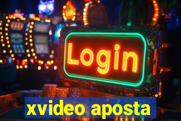xvideo aposta